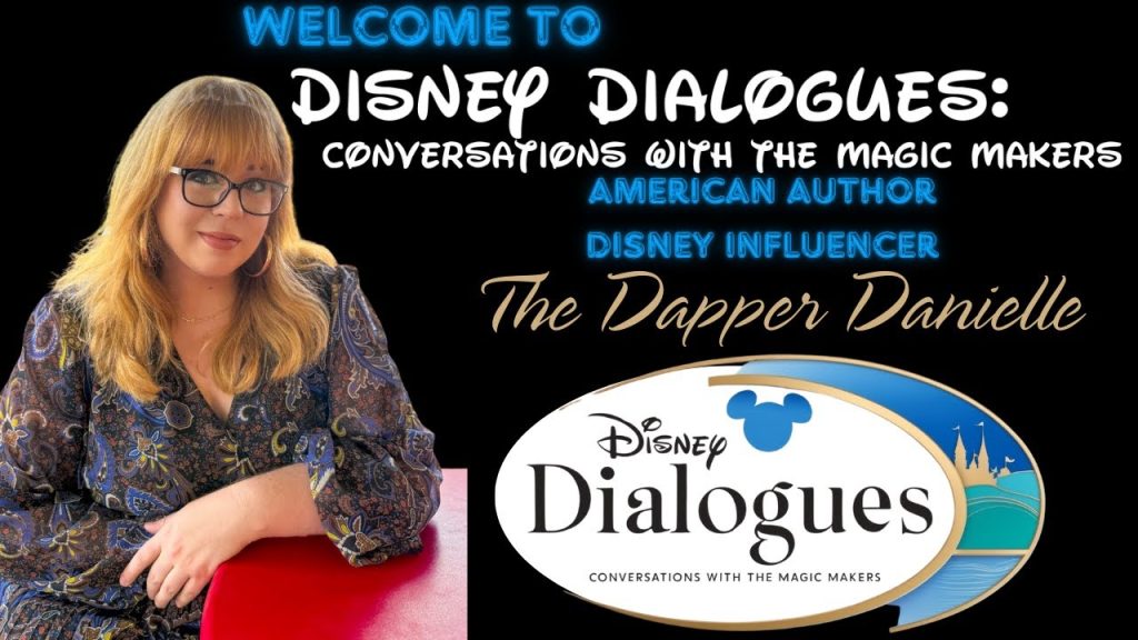 The Dapper Danielle ~ Disney Dialogues: Conversations with the Magic Makers