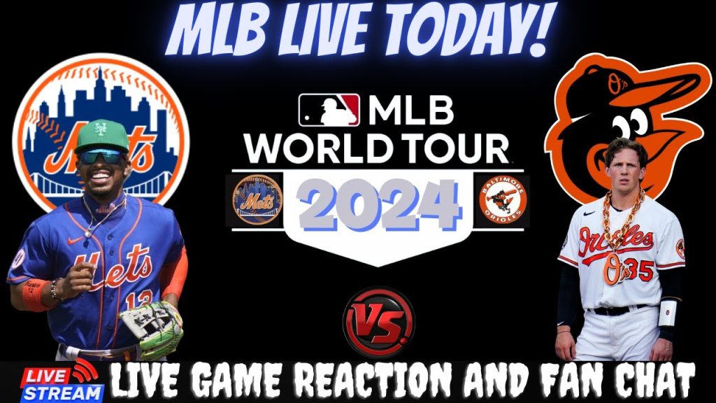 🔴MLB LIVE (BALTIMORE ORIOLES vs. NEW YORK METS) – LIVE BASEBALL – LIVE WATCH