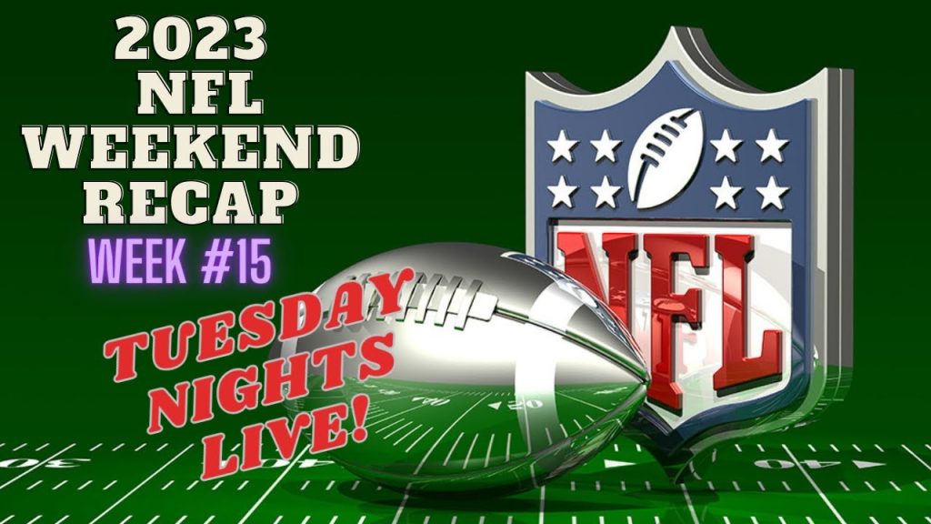 NFL 2023 SEASON ~ WEEK 15 ~ FULL GAMES RECAP