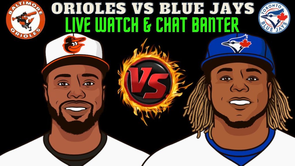 Toronto Blue Jays vs Baltimore Orioles || Orioles vs Blue Jays || BAL vs TOR || TOR vs BAL