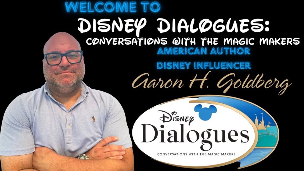 Aaron H. Goldberg ~ Disney Dialogues: Conversations with Magic Makers
