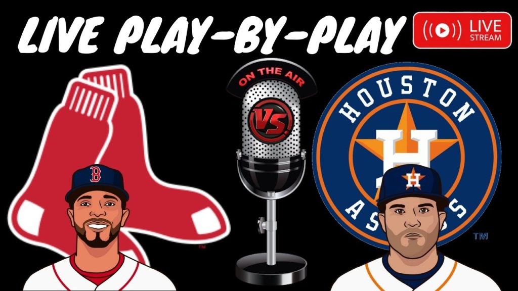 RedSox VS Astros LIVE MLB Play By Play Chat Interaction