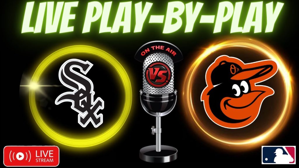 🔴⚾Orioles VS WhiteSox LIVE MLB Play By Play Chat Interaction