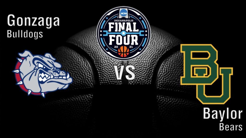 NCAA MEN’S BASKETBALL – BAYLOR BEARS VS GONZAGA BULLDOGS – LIVE WATCH