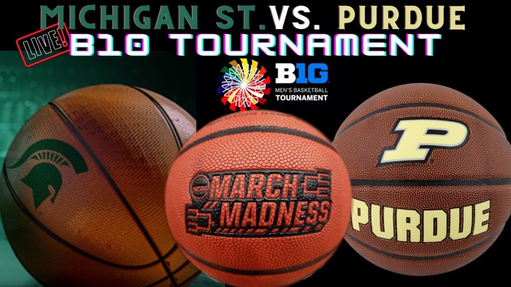 Michigan State vs. Purdue BIG10 Men’s Basketball Tournament 2022 LIVE!