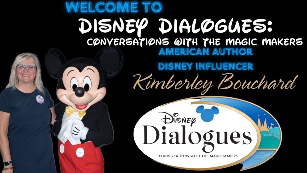 Kimberley Bouchard  ~ Disney Dialogues: Conversations with Magic Makers