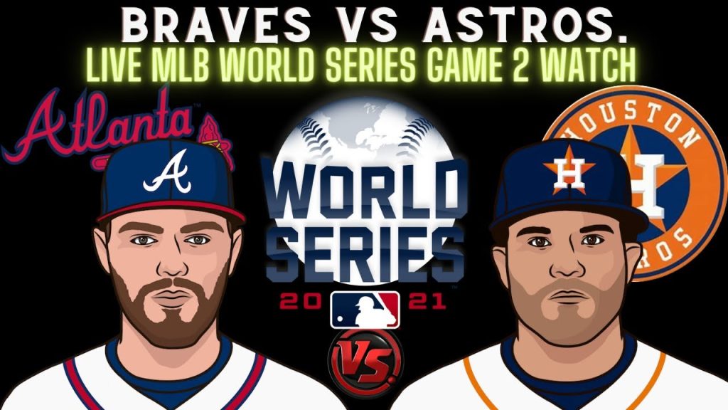 Braves vs Astros ⚾LIVE 2021 MLB WORLD SERIES GAME 2 ⚾Live Play Reaction ATLvsHOU || HOUVSATL