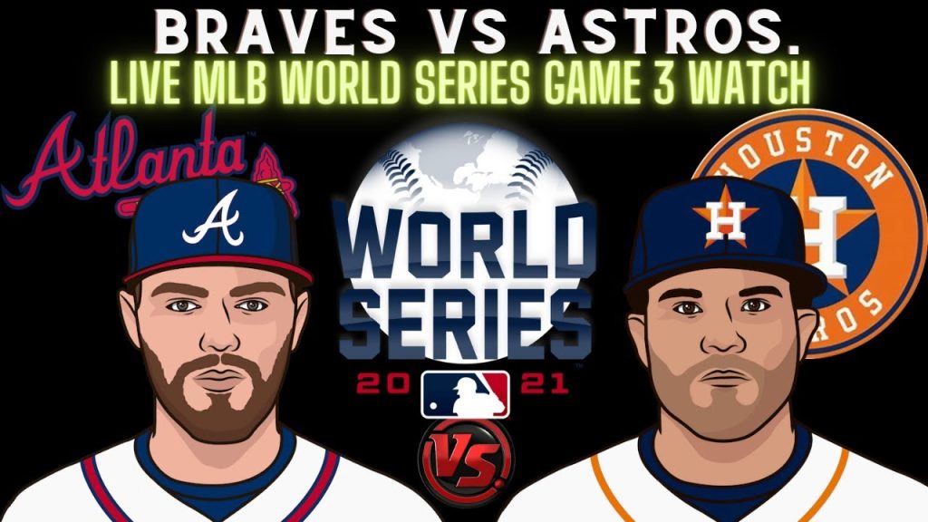Braves vs Astros ⚾LIVE 2021 MLB WORLD SERIES GAME 3 ⚾Live Play Reaction ATLvsHOU || HOUVSATL