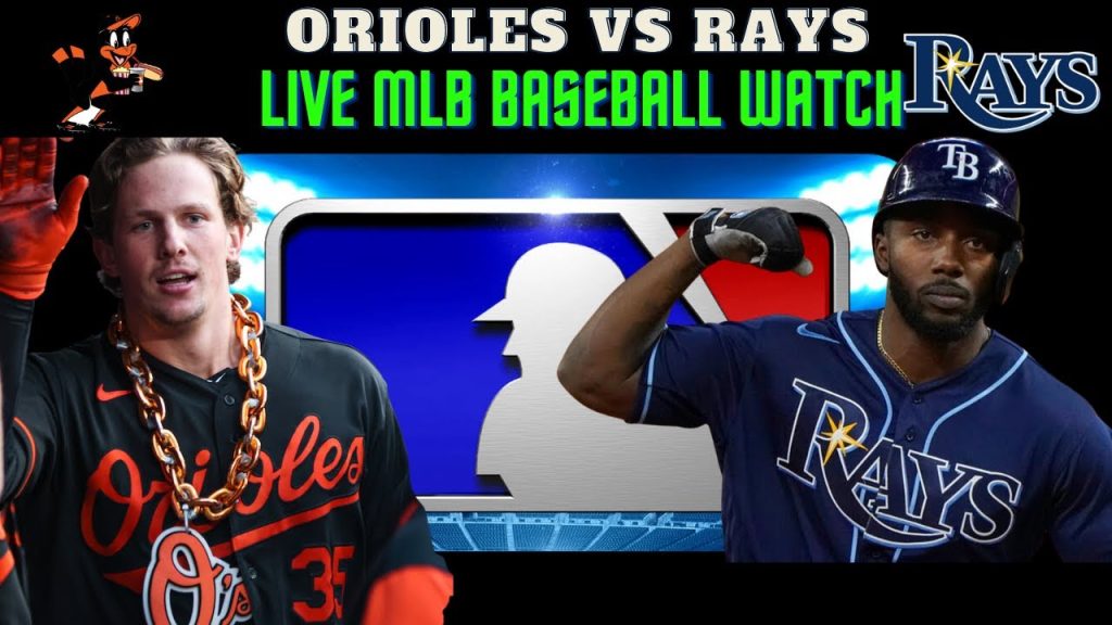 Baltimore Orioles vs Tampa Bay Rays || Live MLB Watch