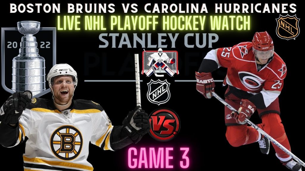 Boston Bruins vs Carolina Hurricanes Live NHL; Playoffs GAME 3 – Live Play by Play 5-6-2022