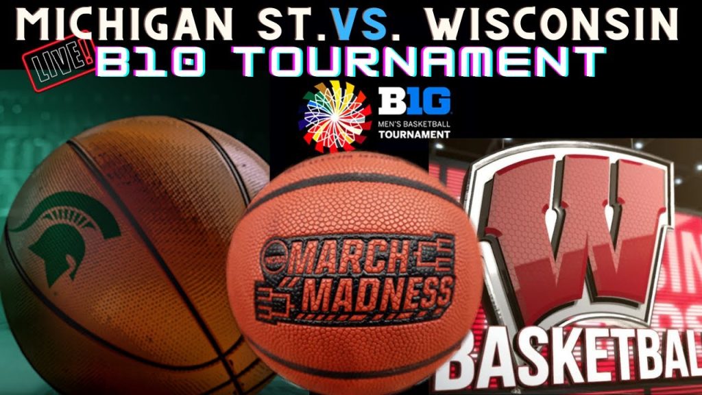 Michigan State vs. Wisconsin BIG10 Men’s Basketball Tournament 2022 LIVE!