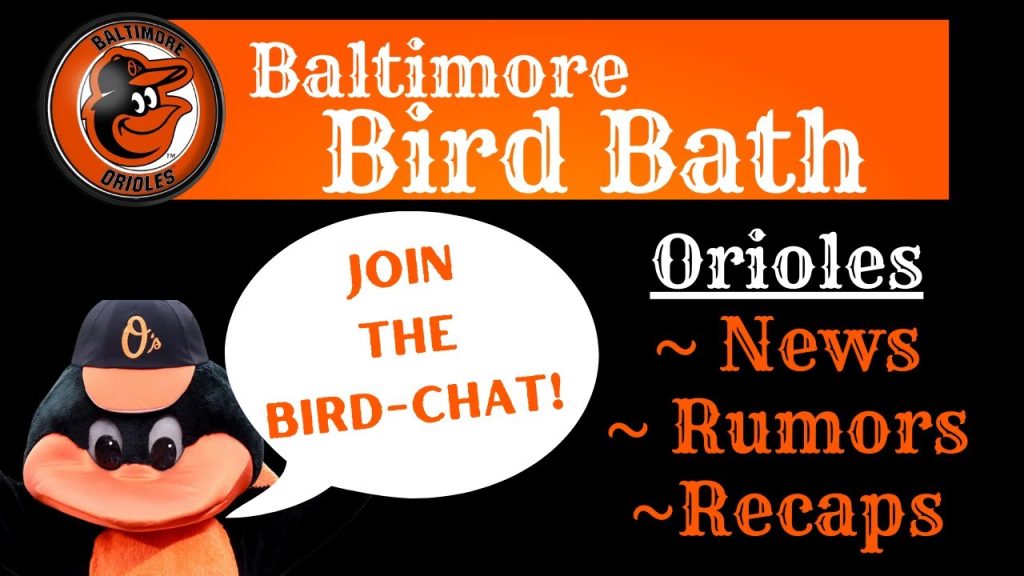 Baltimore Bird Bath ~ Baltimore Orioles Baseball Weekly Forum Discussion LIVE!