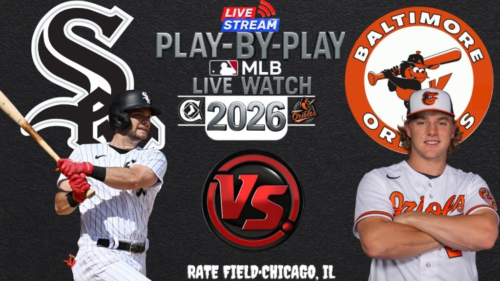 🔴⚾Orioles VS WhiteSox LIVE MLB Play By Play Chat Interaction